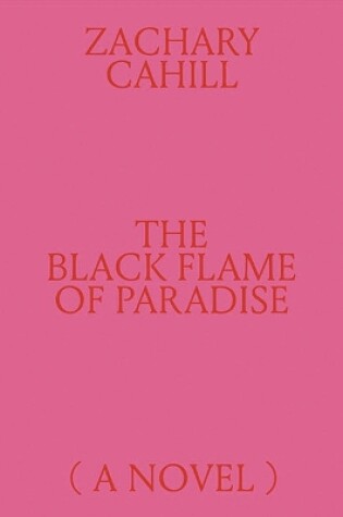 Cover of The Black Flame of Paradise (a Novel)