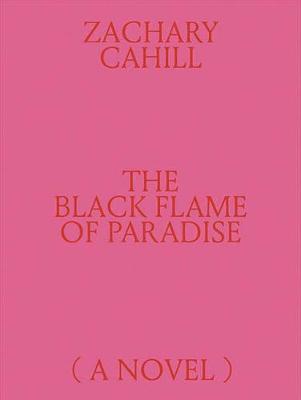 Book cover for The Black Flame of Paradise (a Novel)