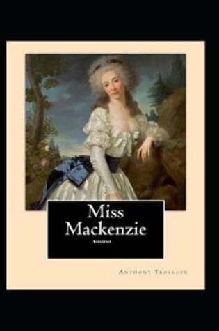 Cover of Miss Mackenzie Annotated