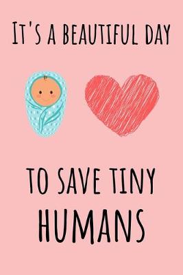 Book cover for It's a Beautiful Day to Save Tiny Humans