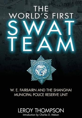 Book cover for World's First SWAT Team: W.E. Fairbairn and the Shanghai Municipal Police Reserve Unit