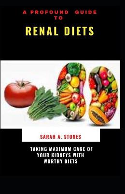 Book cover for A Profound Guide To Renal Diets