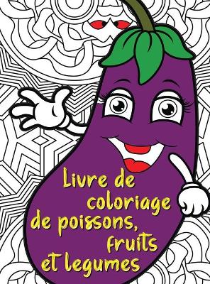Book cover for Livre de coloriage de poissons, fruits et legumes