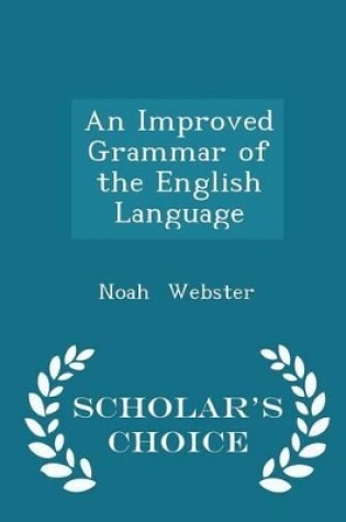 Cover of An Improved Grammar of the English Language - Scholar's Choice Edition