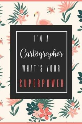 Cover of I'm A CARTOGRAPHER, What's Your Superpower?