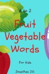 Book cover for A to Z Fruit Vegetable Word for Kids