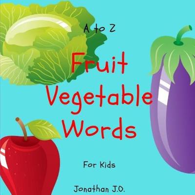 Cover of A to Z Fruit Vegetable Word for Kids