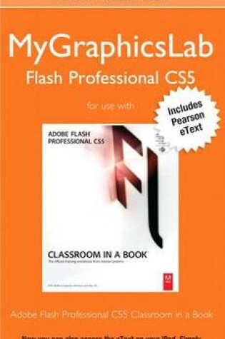 Cover of Mygraphicslab Flash Professional Course with Adobe Flash Professional Cs5 Classroom in a Book