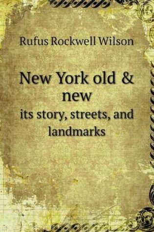 Cover of New York old & new its story, streets, and landmarks