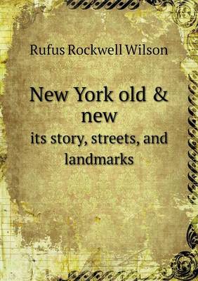 Book cover for New York old & new its story, streets, and landmarks