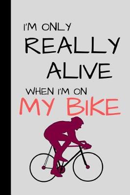Book cover for i'm only really alive when i'm on my bike