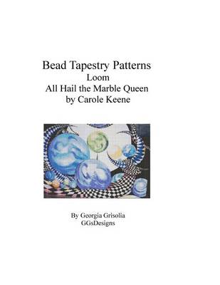 Book cover for Bead Tapestry Patterns Loom All Hail the Marble Queen by Carole Keene