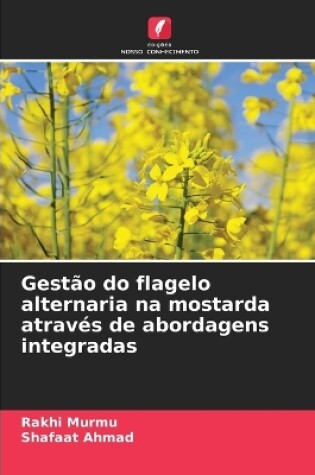 Cover of Gest�o do flagelo alternaria na mostarda atrav�s de abordagens integradas