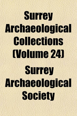 Book cover for Surrey Archaeological Collections (Volume 24)