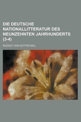 Cover of Die Deutsche Nationallitteratur Des Neunzehnten Jahrhunderts (3-4)