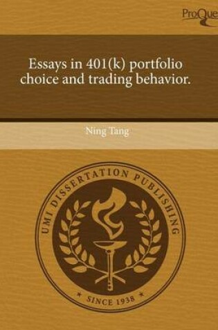 Cover of Essays in 401(k) Portfolio Choice and Trading Behavior