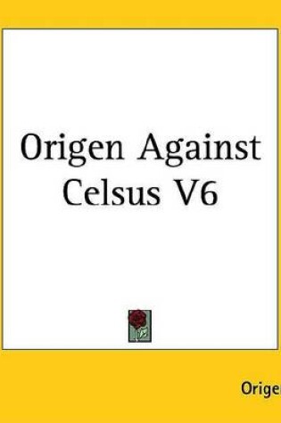 Cover of Origen Against Celsus V6