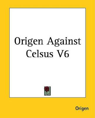 Book cover for Origen Against Celsus V6