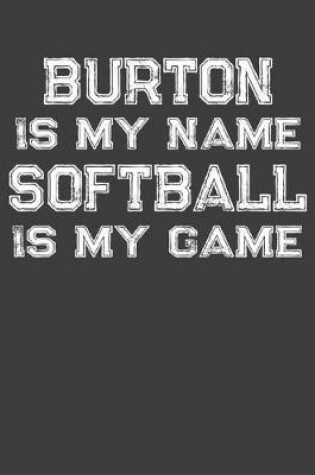 Cover of Burton Is My Name Softball Is My Game