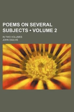 Cover of Poems on Several Subjects (Volume 2); In Two Volumes