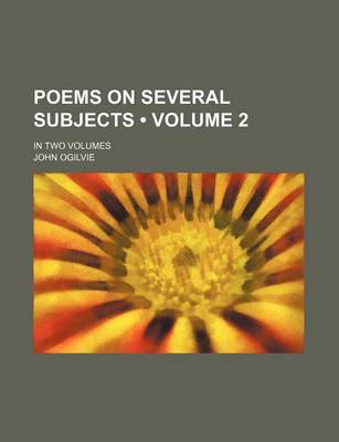 Book cover for Poems on Several Subjects (Volume 2); In Two Volumes