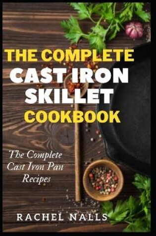 Cover of The Complete Cast Iron Skillet Cookbook