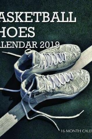 Cover of Basketball Shoes Calendar 2019