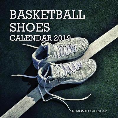 Book cover for Basketball Shoes Calendar 2019