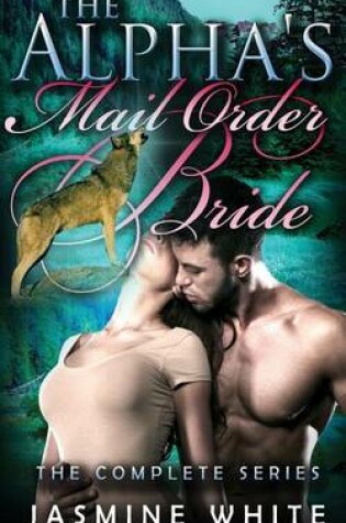 Cover of The Alpha's Mail Order Bride Trilogy