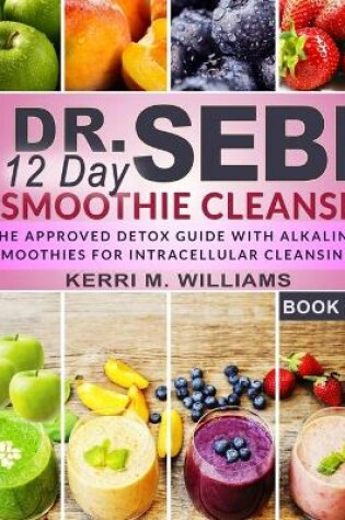 Cover of Dr. Sebi 12 Day Smoothie Cleanse