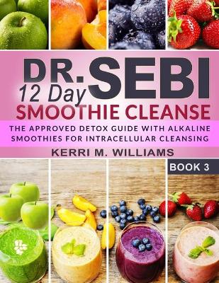 Cover of Dr. Sebi 12 Day Smoothie Cleanse