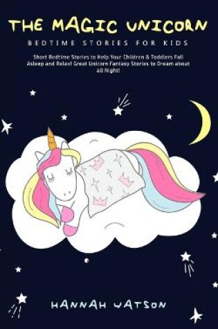 Cover of The Magic Unicorn - Bed Time Stories for Kids