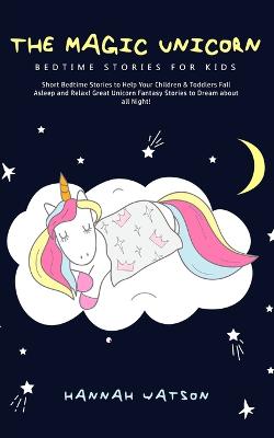 Book cover for The Magic Unicorn - Bed Time Stories for Kids