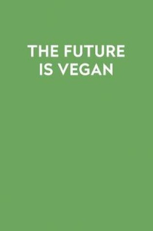 Cover of The Future Is Vegan