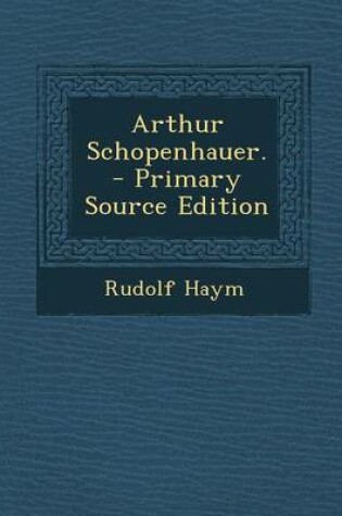 Cover of Arthur Schopenhauer. - Primary Source Edition