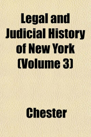 Cover of Legal and Judicial History of New York (Volume 3)