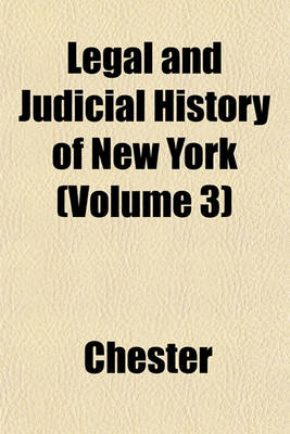 Book cover for Legal and Judicial History of New York (Volume 3)