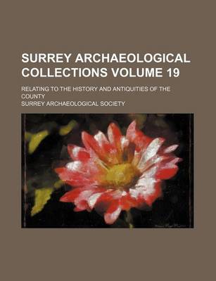 Book cover for Surrey Archaeological Collections Volume 19; Relating to the History and Antiquities of the County