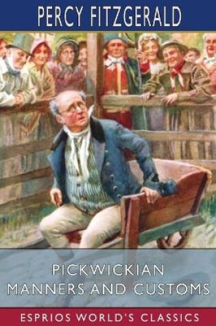 Cover of Pickwickian Manners and Customs (Esprios Classics)