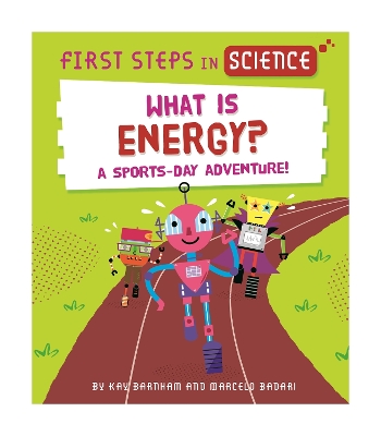 Book cover for First Steps in Science: First Steps in Science: What is Energy?