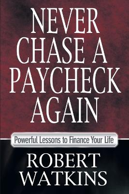 Book cover for Never Chase a Paycheck Again