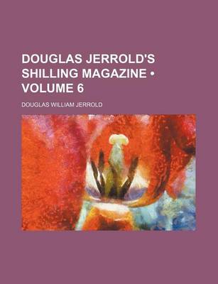 Book cover for Douglas Jerrold's Shilling Magazine (Volume 6)