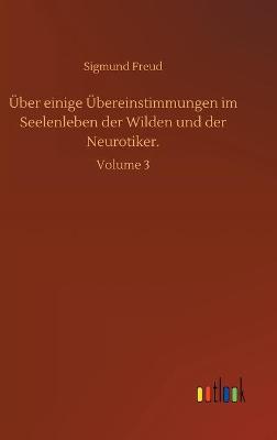 Book cover for Über einige Übereinstimmungen im Seelenleben der Wilden und der Neurotiker.