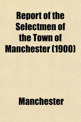 Book cover for Report of the Selectmen of the Town of Manchester (1900)