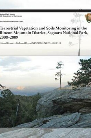Cover of Terrestrial Vegetation and Soils Monitoring in the Rincon Mountain District, Saguaro National Park, 2008?2009