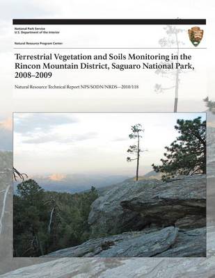 Book cover for Terrestrial Vegetation and Soils Monitoring in the Rincon Mountain District, Saguaro National Park, 2008?2009