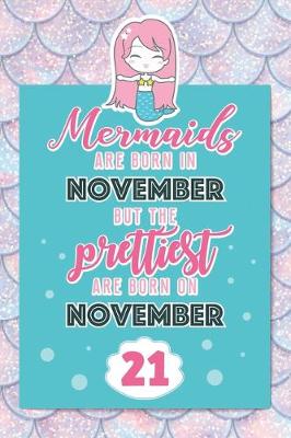 Book cover for Mermaids Are Born In November But The Prettiest Are Born On November 21