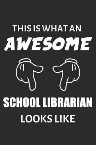 Cover of This Is What An Awesome School Librarian Looks Like