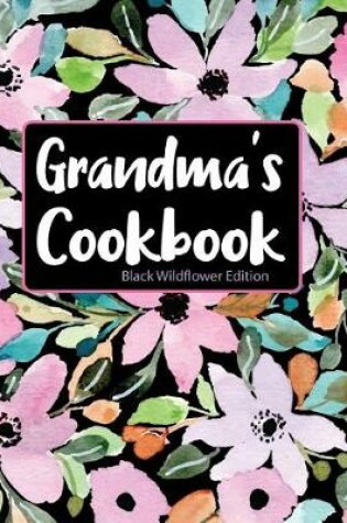 Cover of Grandma's Cookbook Black Wildflower Edition