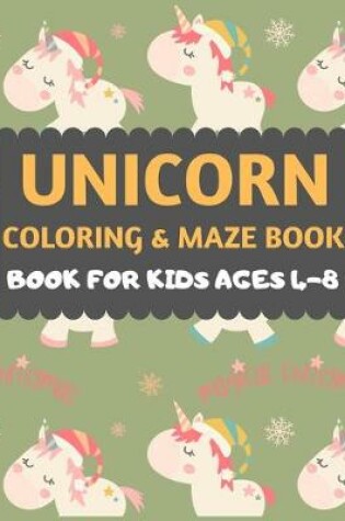 Cover of Unicorn Coloring And Maze Book For Kids Ages 4-8